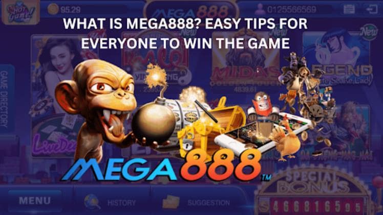 WHAT IS MEGA888? EASY TIPS FOR EVERYONE TO WIN THE GAME